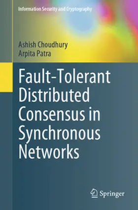 Patra / Choudhury |  Fault-Tolerant Distributed Consensus in Synchronous Networks | Buch |  Sack Fachmedien