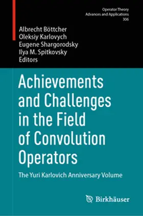 Böttcher / Spitkovsky / Karlovych |  Achievements and Challenges in the Field of Convolution Operators | Buch |  Sack Fachmedien