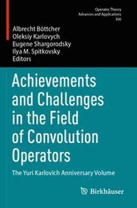 Böttcher / Karlovych / Shargorodsky |  Achievements and Challenges in the Field of Convolution Operators | Buch |  Sack Fachmedien