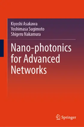 Asakawa / Nakamura / Sugimoto |  Nano-photonics for Advanced Networks | Buch |  Sack Fachmedien