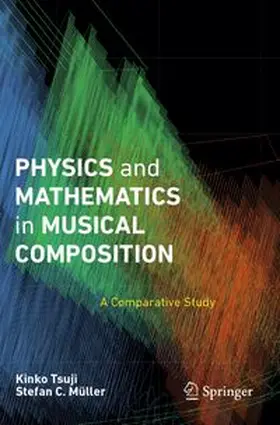 Tsuji / Müller |  Physics and Mathematics in Musical Composition | Buch |  Sack Fachmedien