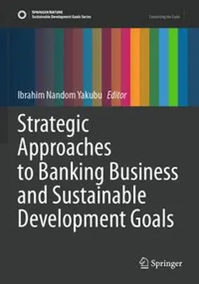 Yakubu |  Strategic Approaches to Banking Business and Sustainable Development Goals | Buch |  Sack Fachmedien
