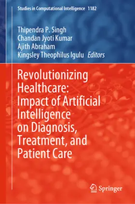 Singh / Kumar / Abraham | Revolutionizing Healthcare: Impact of Artificial Intelligence on Diagnosis, Treatment, and Patient Care | E-Book | sack.de