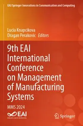Knapcikova / Perakovic |  9th EAI International Conference on Management of Manufacturing Systems | Buch |  Sack Fachmedien