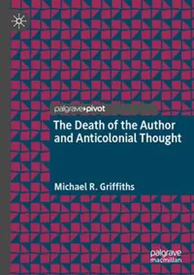 Griffiths | The Death of the Author and Anticolonial Thought | Buch | 978-3-031-80910-1 | www.sack.de