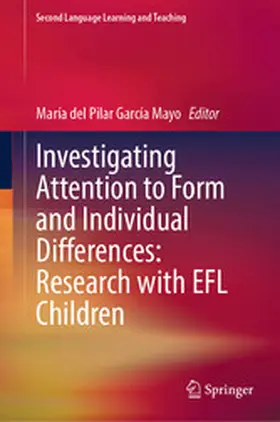 García Mayo |  Investigating Attention to Form and Individual Differences:Research with EFL Children | eBook | Sack Fachmedien