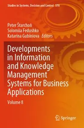Štarchon / Fedushko / Gubíniova | Developments in Information and Knowledge Management Systems for Business Applications | Buch | 978-3-031-80937-8 | www.sack.de