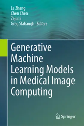 Zhang / Slabaugh / Chen |  Generative Machine Learning Models in Medical Image Computing | Buch |  Sack Fachmedien