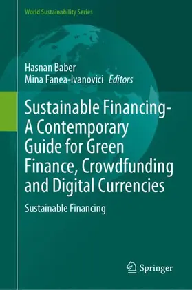 Baber / Fanea-Ivanovici |  Sustainable Financing-A Contemporary Guide for Green Finance, Crowdfunding and Digital Currencies | Buch |  Sack Fachmedien
