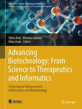 Rani / Saxena / Atale | Advancing Biotechnology: From Science to Therapeutics and Informatics | Buch | 978-3-031-80972-9 | www.sack.de