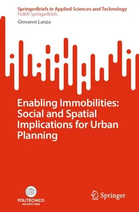 Lanza |  Enabling Immobilities: Social and Spatial Implications for Urban Planning | Buch |  Sack Fachmedien