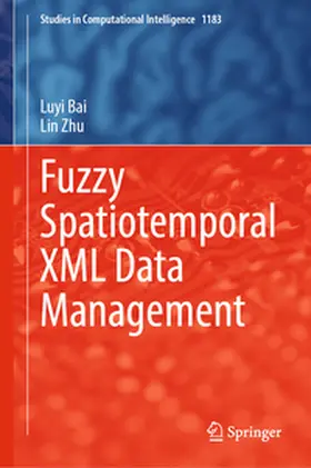 Bai / Zhu |  Fuzzy Spatiotemporal XML Data Management | Buch |  Sack Fachmedien