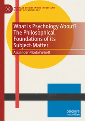 Wendt |  What is Psychology About? The Philosophical Foundations of its Subject-Matter | Buch |  Sack Fachmedien