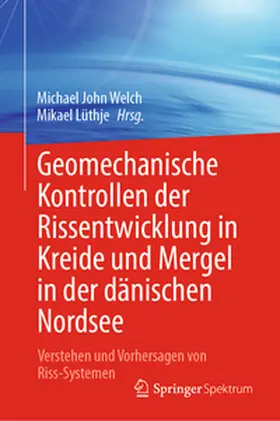 Lüthje / Welch |  Geomechanische Kontrollen der Rissentwicklung in Kreide und Mergel in der dänischen Nordsee | Buch |  Sack Fachmedien
