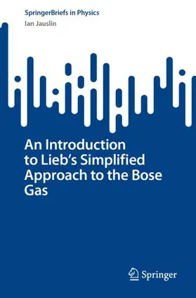 Jauslin |  An Introduction to Lieb's Simplified Approach to the Bose Gas | Buch |  Sack Fachmedien