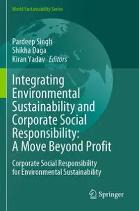 Singh / Daga / Yadav |  Integrating Environmental Sustainability and Corporate Social Responsibility: A Move Beyond Profit | Buch |  Sack Fachmedien