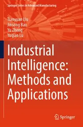 Liu / Bao / Zheng | Industrial Intelligence: Methods and Applications | Buch | 978-3-031-81479-2 | www.sack.de