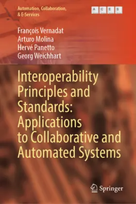 Vernadat / Molina / Panetto |  Interoperability Principles and Standards: Applications to Collaborative and Automated Systems | Buch |  Sack Fachmedien