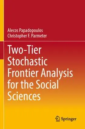 Papadopoulos / Parmeter |  Two-Tier Stochastic Frontier Analysis for the Social Sciences | Buch |  Sack Fachmedien