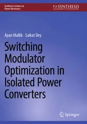 Mallik / Dey |  Switching Modulator Optimization in Isolated Power Converters | Buch |  Sack Fachmedien