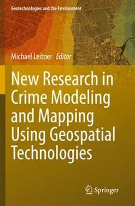 Leitner |  New Research in Crime Modeling and Mapping Using Geospatial Technologies | Buch |  Sack Fachmedien