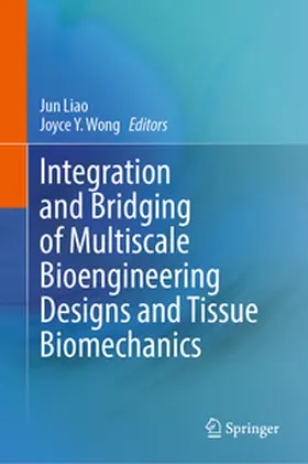 Wong / Liao |  Integration and Bridging of Multiscale Bioengineering Designs and Tissue Biomechanics | Buch |  Sack Fachmedien