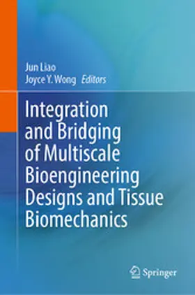 Liao / Wong |  Integration and Bridging of Multiscale Bioengineering Designs and Tissue Biomechanics | eBook | Sack Fachmedien