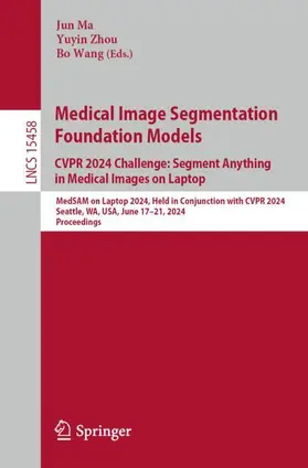 Ma / Wang / Zhou | Medical Image Segmentation Foundation Models. CVPR 2024 Challenge: Segment Anything in Medical Images on Laptop | Buch | 978-3-031-81853-0 | sack.de