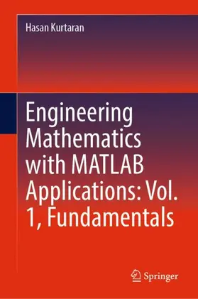 Kurtaran |  Engineering Mathematics with MATLAB Applications: Vol. 1, Fundamentals | Buch |  Sack Fachmedien