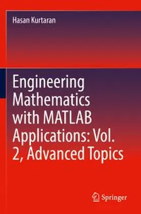 Kurtaran |  Engineering Mathematics with MATLAB Applications: Vol. 2, Advanced Topics | Buch |  Sack Fachmedien