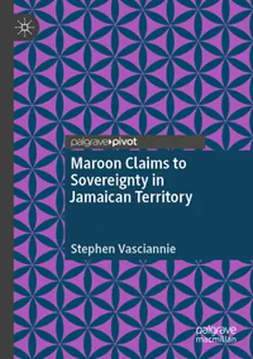 Vasciannie |  Maroon Claims to Sovereignty in Jamaican Territory | Buch |  Sack Fachmedien