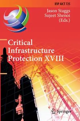 Staggs / Shenoi |  Critical Infrastructure Protection XVIII | Buch |  Sack Fachmedien