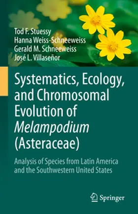 Stuessy / Villaseñor / Weiss-Schneeweiss |  Systematics, Ecology, and Chromosomal Evolution of Melampodium (Asteraceae) | Buch |  Sack Fachmedien