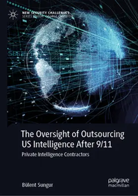 Sungur |  The Oversight of Outsourcing US Intelligence After 9/11 | Buch |  Sack Fachmedien