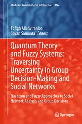 Allahviranloo / Samanta |  Quantum Theory and Fuzzy Systems: Traversing Uncertainty in Group Decision-Making and Social Networks | Buch |  Sack Fachmedien
