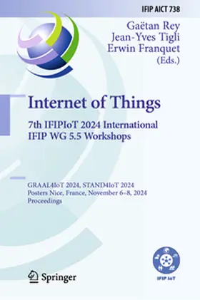 Rey / Tigli / Franquet |  Internet of Things. 7th IFIPIoT 2024 International IFIP WG 5.5 Workshops | eBook | Sack Fachmedien