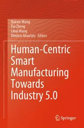 Wang / Zheng / Mourtzis |  Human-Centric Smart Manufacturing Towards Industry 5.0 | Buch |  Sack Fachmedien