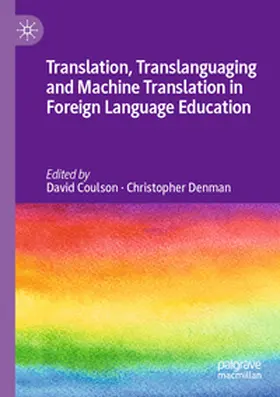 Coulson / Denman |  Translation, Translanguaging and Machine Translation in Foreign Language Education | Buch |  Sack Fachmedien