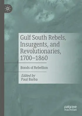 Barba |  Gulf South Rebels, Insurgents, and Revolutionaries, 1700-1860 | eBook | Sack Fachmedien