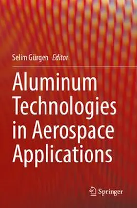 Gürgen | Aluminum Technologies in Aerospace Applications | Buch | 978-3-031-82449-4 | www.sack.de