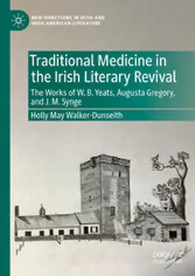 Walker-Dunseith |  Traditional Medicine in the Irish Literary Revival | eBook | Sack Fachmedien