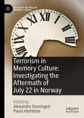 Dessingué / Hamilton |  Terrorism in Memory Culture: Investigating the Aftermath of July 22 in Norway | Buch |  Sack Fachmedien
