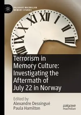 Dessingué / Hamilton |  Terrorism in Memory Culture: Investigating the Aftermath of July 22 in Norway | Buch |  Sack Fachmedien