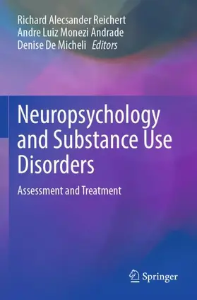 Reichert / Andrade / De Micheli |  Neuropsychology and Substance Use Disorders | Buch |  Sack Fachmedien