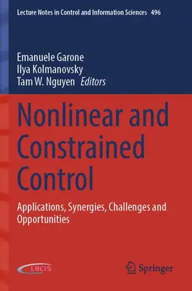 Garone / Kolmanovsky / Nguyen |  Nonlinear and Constrained Control | Buch |  Sack Fachmedien