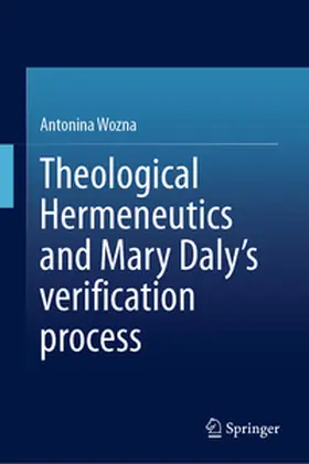Wozna |  Theological Hermeneutics and Mary Daly's verification process | Buch |  Sack Fachmedien