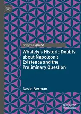Berman |  Whately's Historic Doubts about Napoleon's Existence and the Preliminary Question | Buch |  Sack Fachmedien