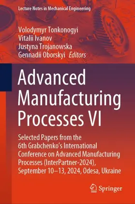 Tonkonogyi / Oborskyi / Ivanov |  Advanced Manufacturing Processes VI | Buch |  Sack Fachmedien