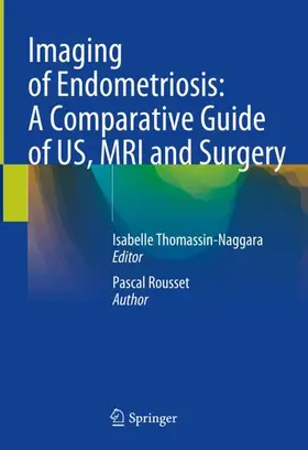 Thomassin-Naggara |  Imaging of Endometriosis: A Comparative Guide of US, MRI and Surgery | Buch |  Sack Fachmedien
