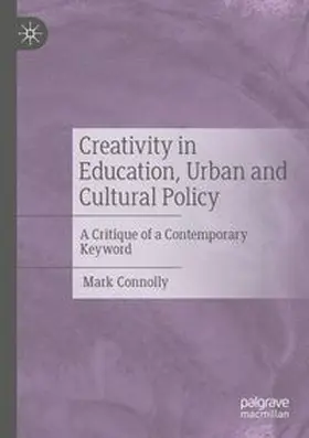 Connolly | Creativity in Education, Urban and Cultural Policy | Buch | 978-3-031-82800-3 | www.sack.de